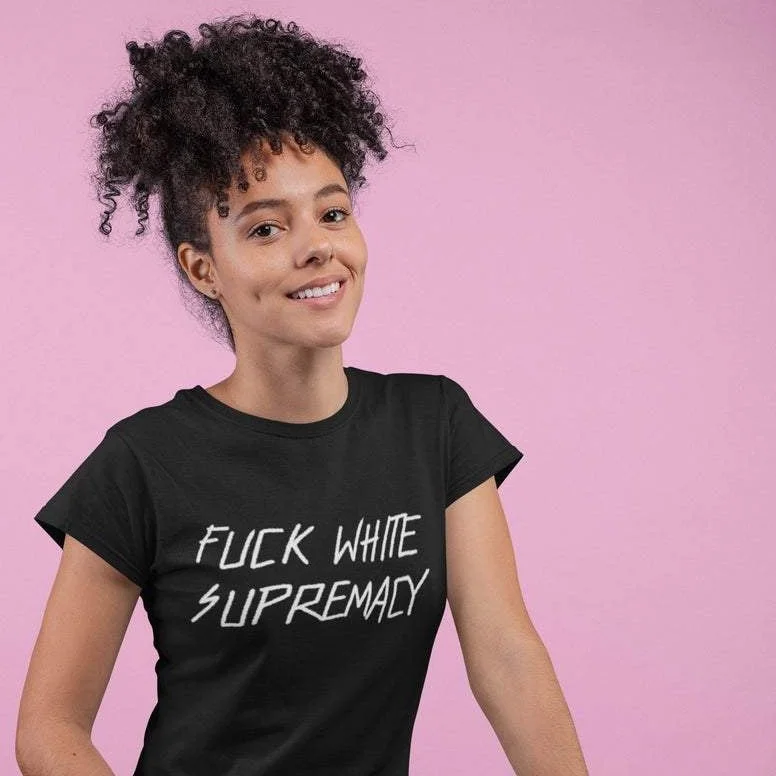 Fuck White Supremacy Unisex Feminist T-Shirt