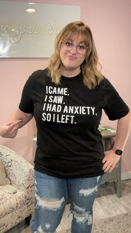 I Came, I Saw, Anxiety Tee