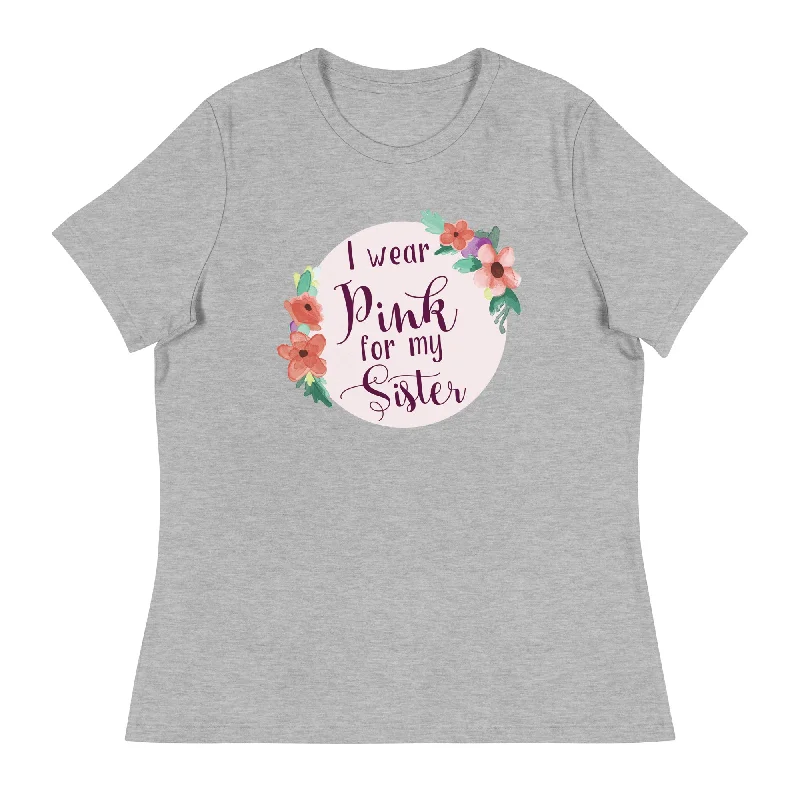 Pink For My Sister Women's Relaxed T-Shirt