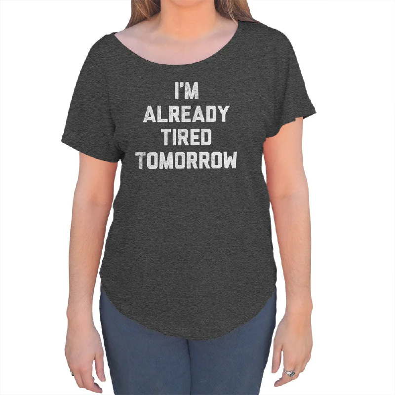 Women's I'm Already Tired Tomorrow Scoop Neck T-Shirt