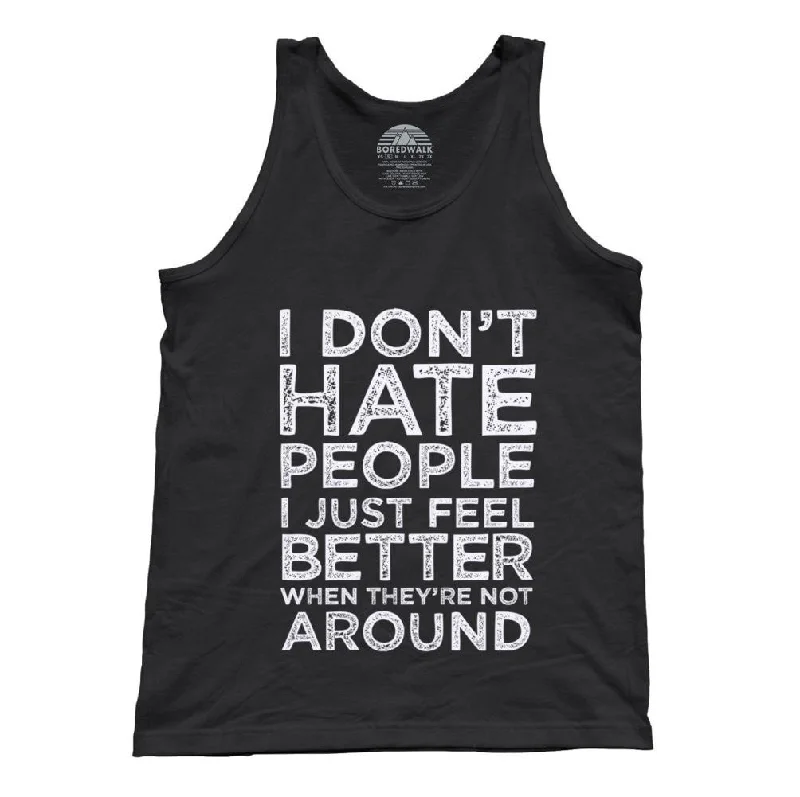 Unisex I Don't Hate People I Just Feel Better When They're Not Around Tank Top