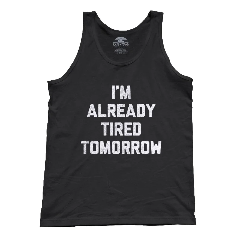 Unisex I'm Already Tired Tomorrow Tank Top