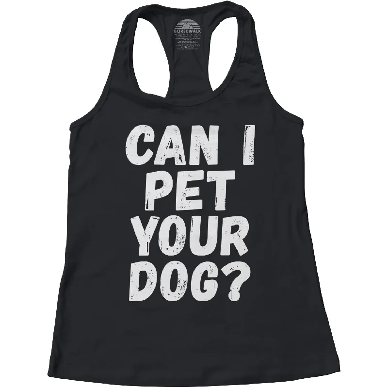 Women's Can I Pet Your Dog Racerback Tank Top