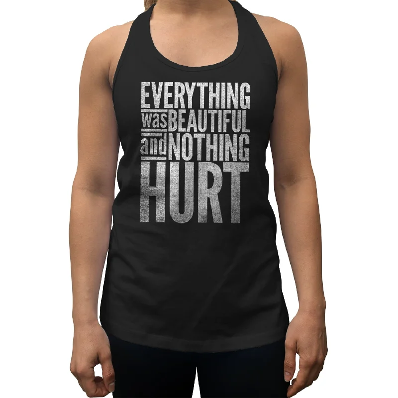 Women's Everything Was Beautiful and Nothing Hurt Racerback Tank Top